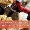 Cách sửa máy khoan rung hiệu quả giúp máy vận hành êm ái năm 2026