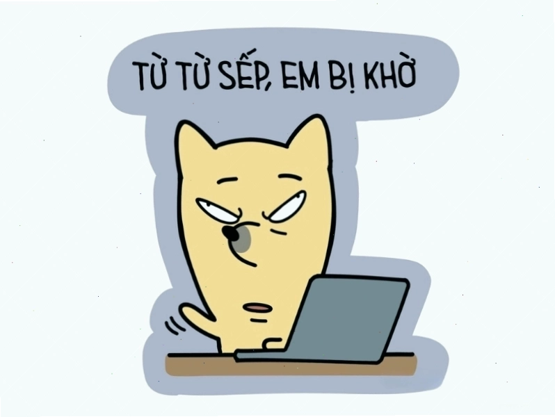 Ảnh meme hài hước với câu nói "từ từ sếp, em bị khờ"