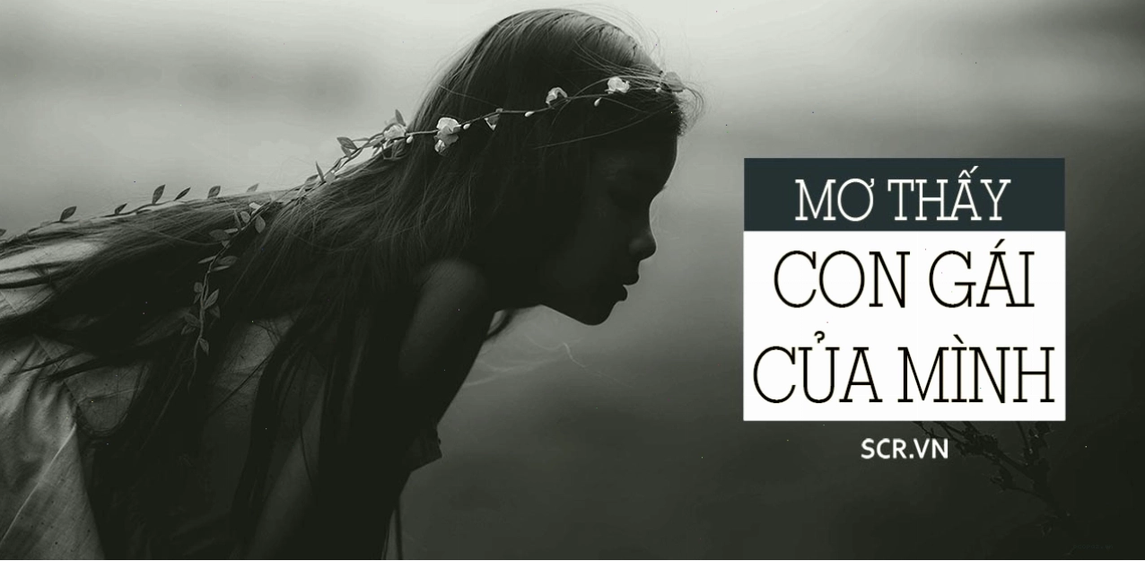 Giải mã giấc mơ thấy con gái ruột và những con số may mắn
