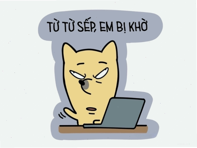 Meme hài với nội dung "Từ từ sếp, em bị khờ" thể hiện sự hài hước về tình trạng công việc