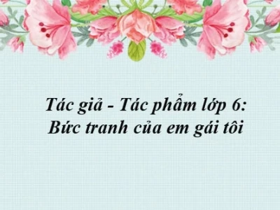 Bức Tranh Của Em Gái Tôi Lớp 6: Phân Tích Chi Tiết Và Ý Nghĩa